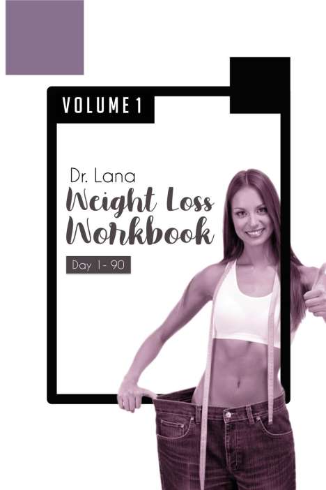 Lana Moshkovich: Dr. Lana Weight Loss Workbook Day 1-90 Volume 1, Buch