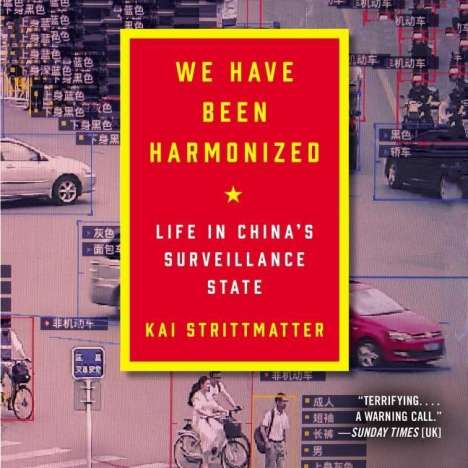 Kai Strittmatter: We Have Been Harmonized: Life in China's Surveillance State, MP3-CD