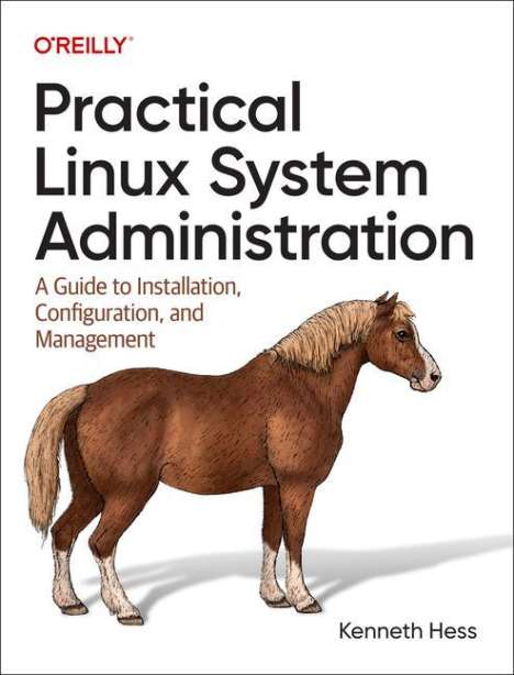 Kenneth Hess: Practical Linux System Administration, Buch