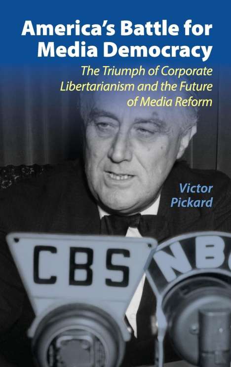Victor Pickard: America's Battle for Media Democracy, Buch