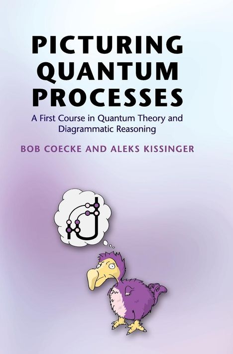 Bob Coecke: Picturing Quantum Processes, Buch
