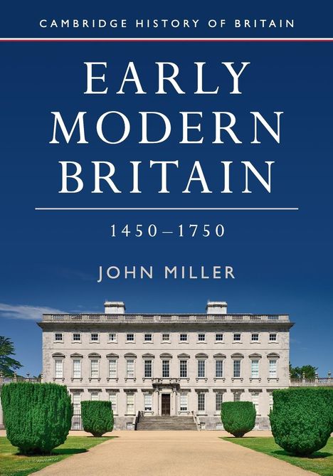 John Miller: Early Modern Britain, 1450-1750, Buch