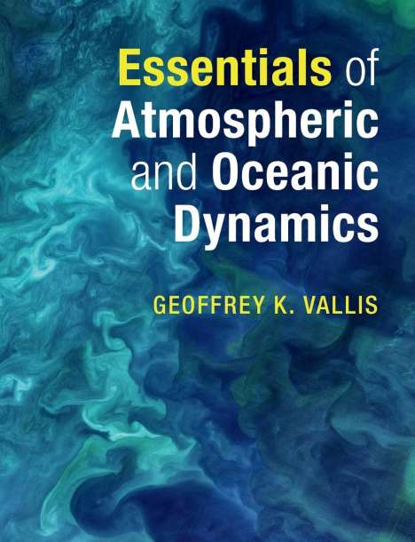 Geoffrey K. Vallis: Essentials of Atmospheric and Oceanic Dynamics, Buch