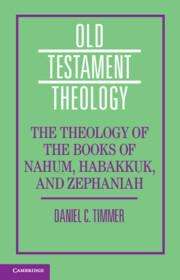 Daniel C Timmer: The Theology of the Books of Nahum, Habakkuk, and Zephaniah, Buch