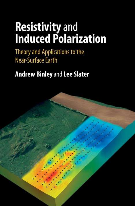 Andrew Binley: Resistivity and Induced Polarization, Buch