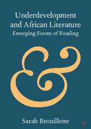 Sarah Brouillette: Underdevelopment and African Literature, Buch
