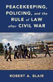 Robert A Blair: Peacekeeping, Policing, and the Rule of Law After Civil War, Buch