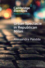 Alessandra Palidda: Urban Spectacle in Republican Milan, Buch
