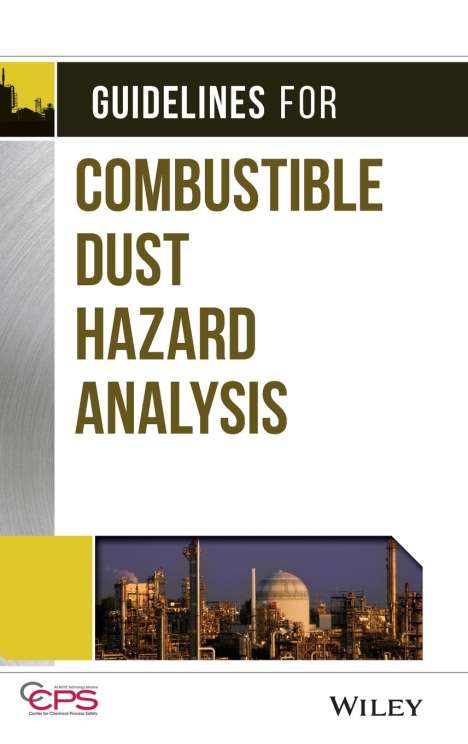 Center for Chemical Process Safety (CCPS): Guidelines for Combustible Dust Hazard Analysis, Buch