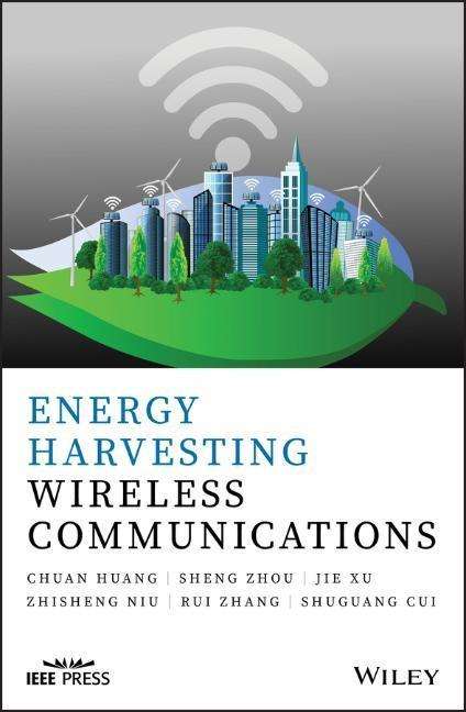 Chuang Huang: Huang, C: Energy Harvesting Wireless Communications, Buch