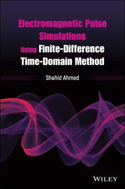 Shahid Ahmed: Electromagnetic Pulse Simulations Using Finite-Difference Time-Domain Method, Buch