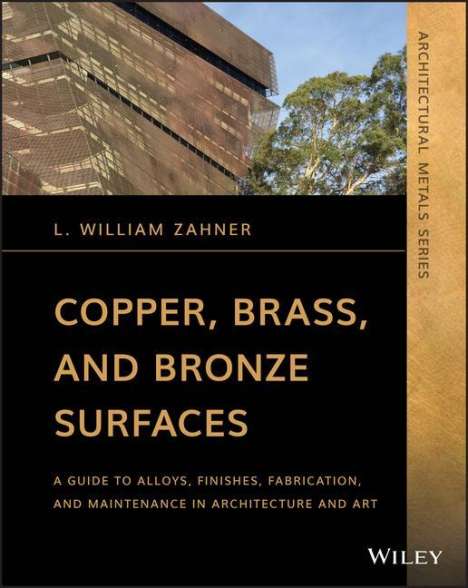 L William Zahner: Copper, Brass, and Bronze Surfaces, Buch