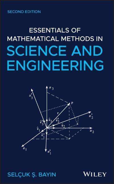 Selcuk S Bayin: Essentials of Mathematical Methods in Science and Engineering, Buch