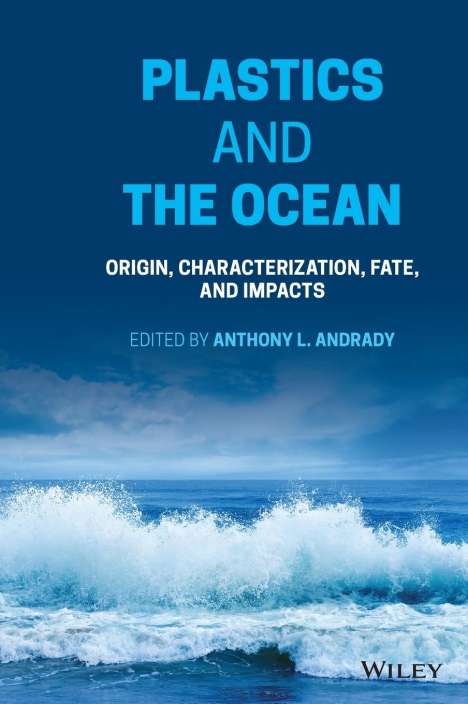 Anthony L. Andrady: Plastics and the Ocean, Buch