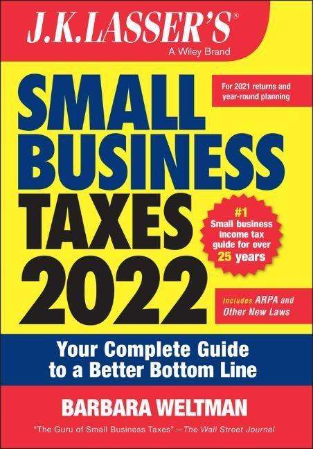 B Weltman: Weltman, B: J.K. LASSER'S Small Business Taxes 2022 - Your C, Buch