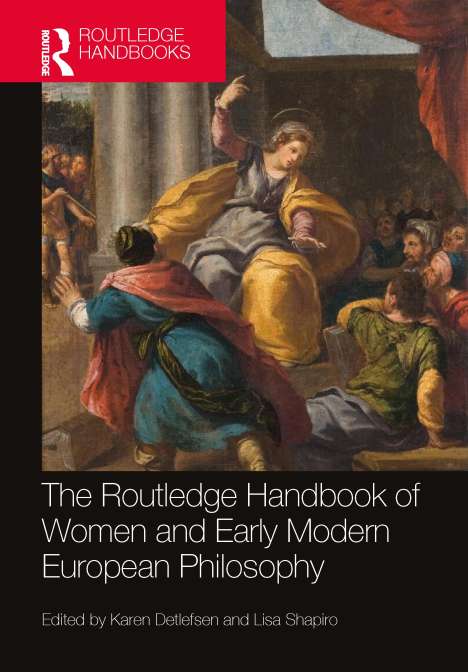 The Routledge Handbook of Women and Early Modern European Philosophy, Buch