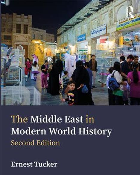 Ernest Tucker (United States Naval Academy, USA): Tucker, E: The Middle East in Modern World History, Buch