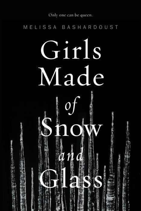 Melissa Bashardoust: Girls Made of Snow and Glass, Buch