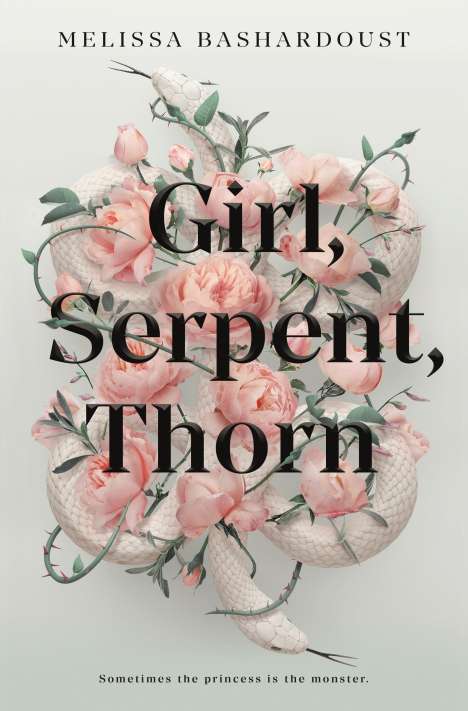 Melissa Bashardoust: Girl, Serpent, Thorn, Buch