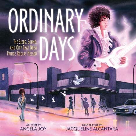 Angela Joy: Ordinary Days: Early Seeds That Grew an Extraordinary Musician, Prince Rogers Nelson, Buch