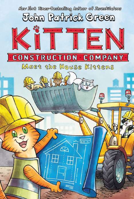 John Patrick Green: Kitten Construction Company: Meet the House Kittens, Buch