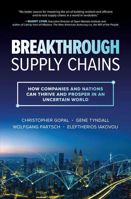Christopher Gopal: Breakthrough Supply Chains: How Companies and Nations Can Thrive and Prosper in an Uncertain World, Buch