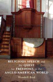 Wendell Bird: Religious Speech and the Quest for Freedoms in the Anglo-American World, Buch