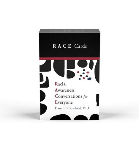 Dana E Crawford: Racial Awareness Conversations for Everyone (R.A.C.E. Cards), Diverse