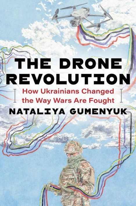 Text: "THE DRONE REVOLUTION: How Ukrainians Changed the Way Wars Are Fought. NATALIYA GUMENYUK." Eine Illustration mit Drohne und Soldat.