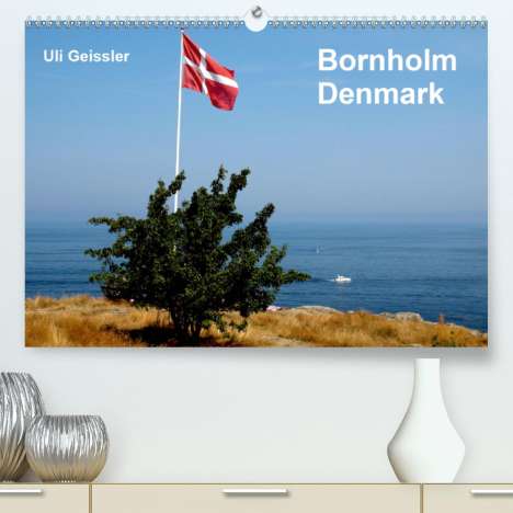 Uli Geissler: Geissler, U: Bornholm - Denmark (Premium, hochwertiger DIN A, Kalender
