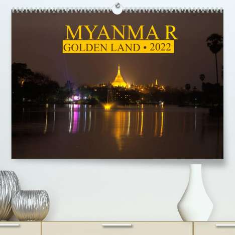 Peter G. Zucht: G. Zucht, P: Myanmar . Golden Land (Premium, hochwertiger DI, Kalender