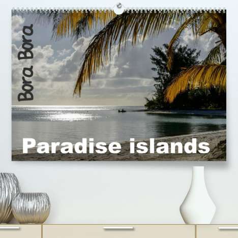 Michel Hagege: Hagege, M: Bora Bora, Paradise islands (Premium, hochwertige, Kalender