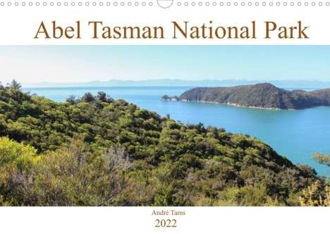 André Tams: Tams, A: Abel Tasman National Park (Wall Calendar 2022 DIN A, Kalender