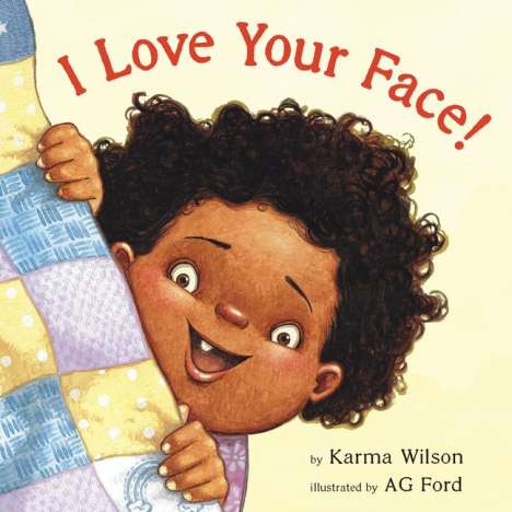 Karma Wilson: I Love Your Face, Buch