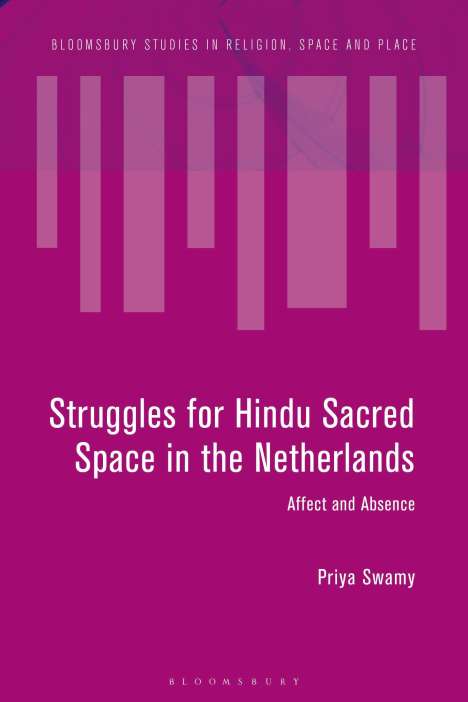 Priya Swamy: Struggles for Hindu Sacred Space in the Netherlands: Affect and Absence, Buch