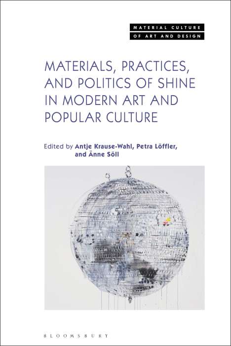 Materials, Practices, and Politics of Shine in Modern Art and Popular Culture, Buch