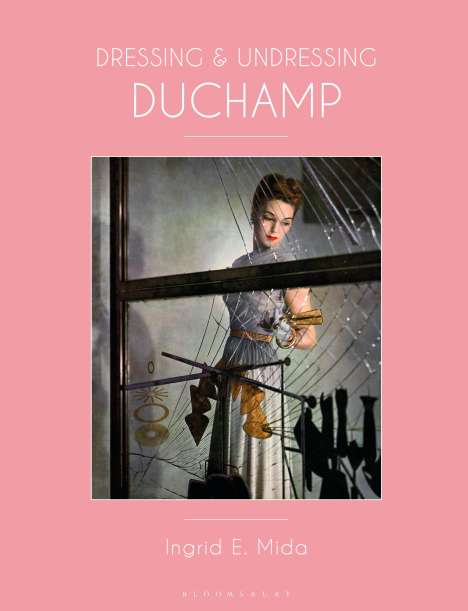 Ingrid E Mida: Dressing and Undressing Duchamp, Buch