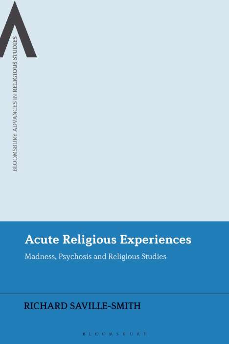 Richard Saville-Smith: Acute Religious Experiences: Madness, Psychosis and Religious Studies, Buch