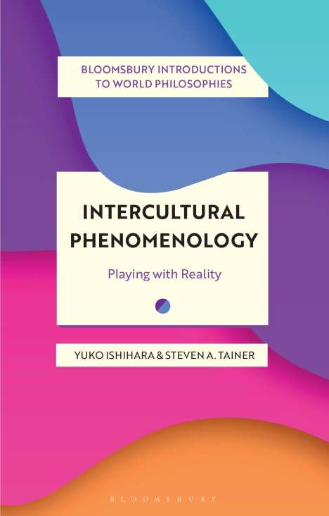 Yuko Ishihara: An Experimental Introduction to Japanese Philosophy and Phenomenology: Playing with Reality, Buch