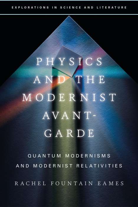 Rachel Fountain Eames: Physics and the Modernist Avant-Garde: Quantum Modernisms and Modernist Relativities, Buch
