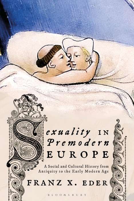 Franz X. Eder: Sexuality in Premodern Europe: A Social and Cultural History from Antiquity to the Early Modern Age, Buch