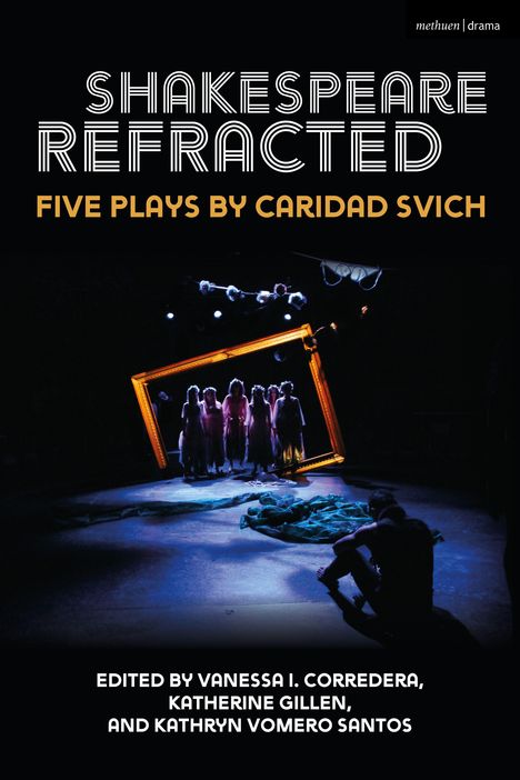 Oben steht „Shakespeare Refracted“. Darunter: „Five Plays by Caridad Svich“. Szene mit Menschen vor beleuchtetem Rahmen.