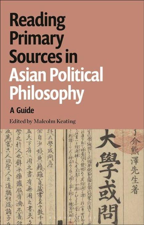 "Reading Primary Sources in Asian Political Philosophy. A Guide. Edited by Malcolm Keating." Asiatische Schriftrollen als Hintergrund.