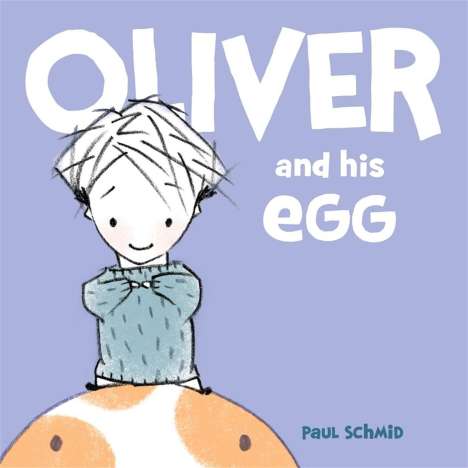 Paul Schmid: Oliver and His Egg, Buch