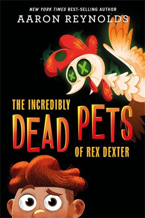 Aaron Reynolds: The Incredibly Dead Pets of Rex Dexter, Buch