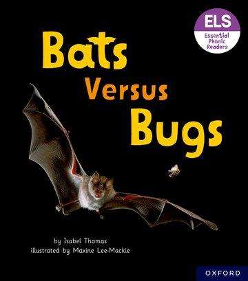 Isabel Thomas: Essential Letters and Sounds: Essential Phonic Readers: Oxford Reading Level 3: Bats versus Bugs, Buch