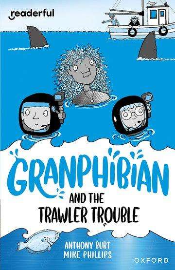 Anthony Burt: Readerful Independent Library: Oxford Reading Level 15: Granphibian and the Trawler Trouble, Buch
