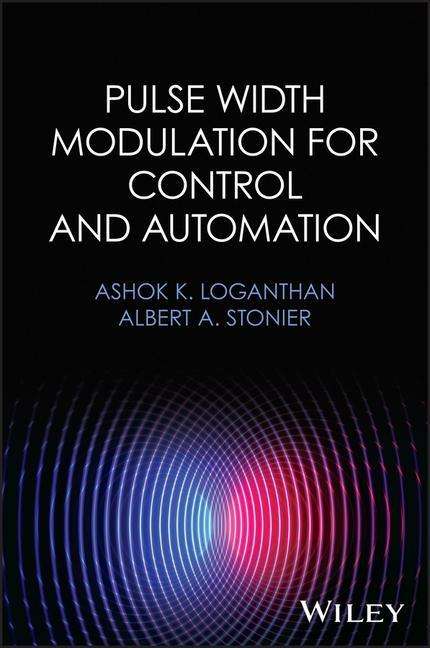 Ashok K. Loganthan: Pulse Width Modulation for Control and Automation, Buch