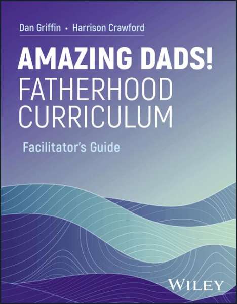 Dan Griffin (University of Kansas): Amazing Dads Fatherhood Curriculum, Buch