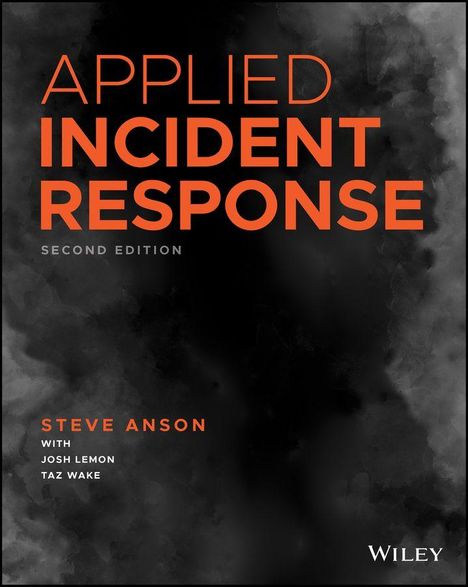 "Applied Incident Response, Second Edition" von Steve Anson, mit Josh Lemon, Taz Wake. Hintergrund: Rauchige Grautöne.